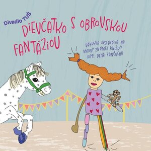 Dievčatko s obrovskou fantáziou - Divadlo TUŠ