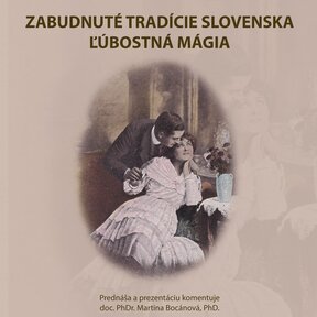 Prednáška: Ľúbostná mágia - Zabudnuté tradície Slovenska