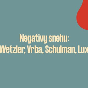 Negatívy snehu: Wetzler, Vrba, Shulman, Lux Negatívy snehu: Wetzler, Vrba, Shulman, Lux