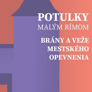 Potulky Malým Rímom - Brány a veže mestského opevnenia