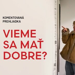 Vieme sa mať dobre? - komentovaná prehliadka