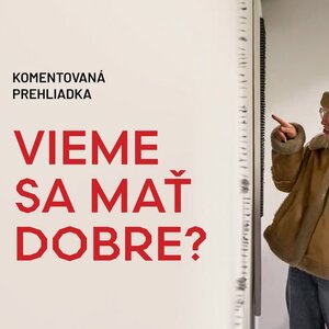 Vieme sa mať dobre? - komentovaná prehliadka
