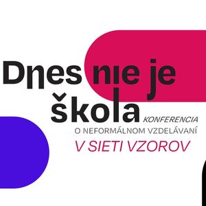 Dnes nie je škola - konferencia
