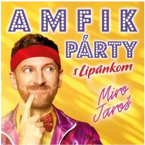 Miro Jaroš - Amfik Párty s Lipánkom Miro Jaroš - Amfik Párty s Lipánkom